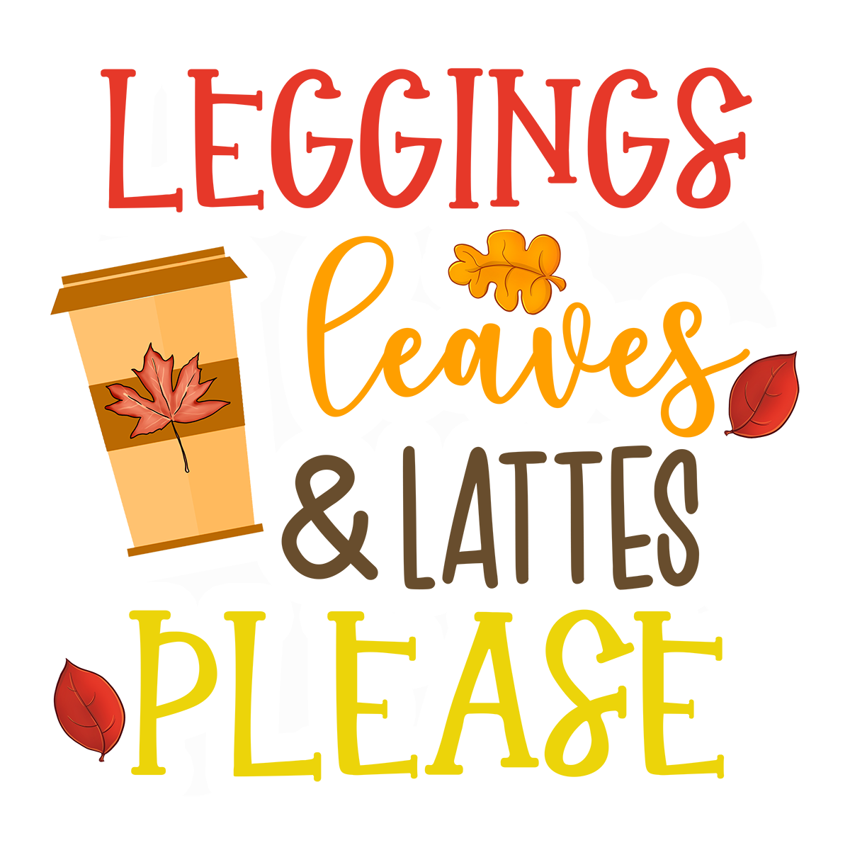 Inspirational Quote Leggings Leaves & Lattes Please Motivational Sticker Vinyl Decal Motivation Stickers- 5" Vinyl Sticker Waterproof