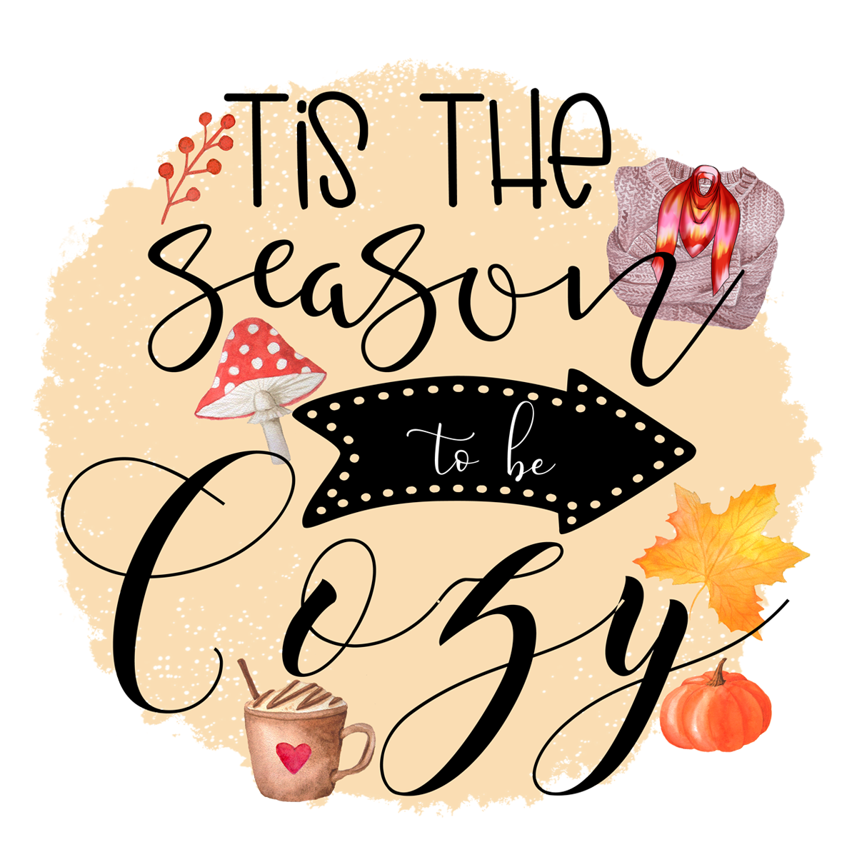 Inspirational Quote T Is The Season Cozy Lovely Motivational Sticker Vinyl Decal Motivation Stickers- 5" Vinyl Sticker Waterproof