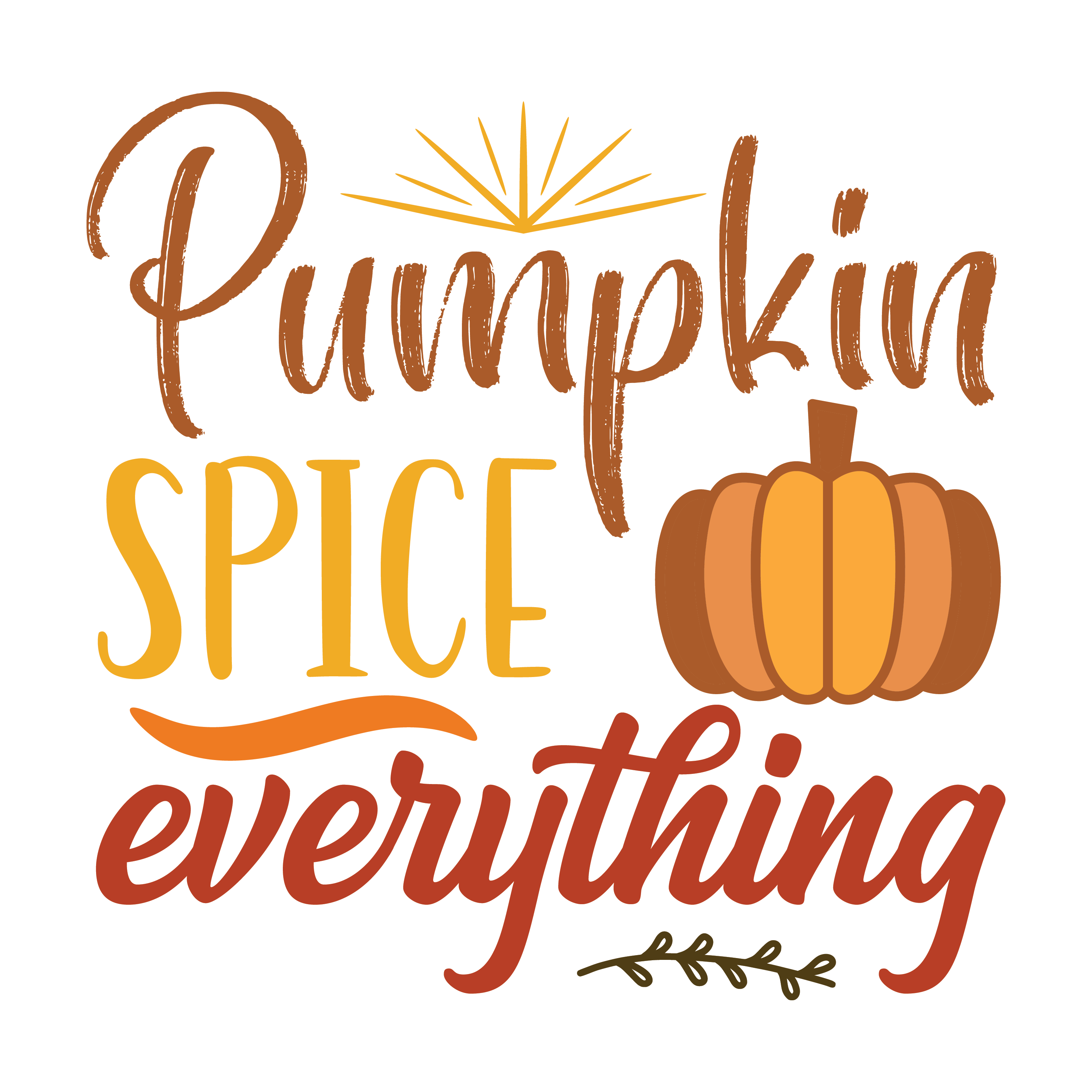 Inspirational Quote Pumpkin Spice Everything, Motivational Sticker Vinyl Decal Motivation Stickers- 5" Vinyl Sticker Waterproof