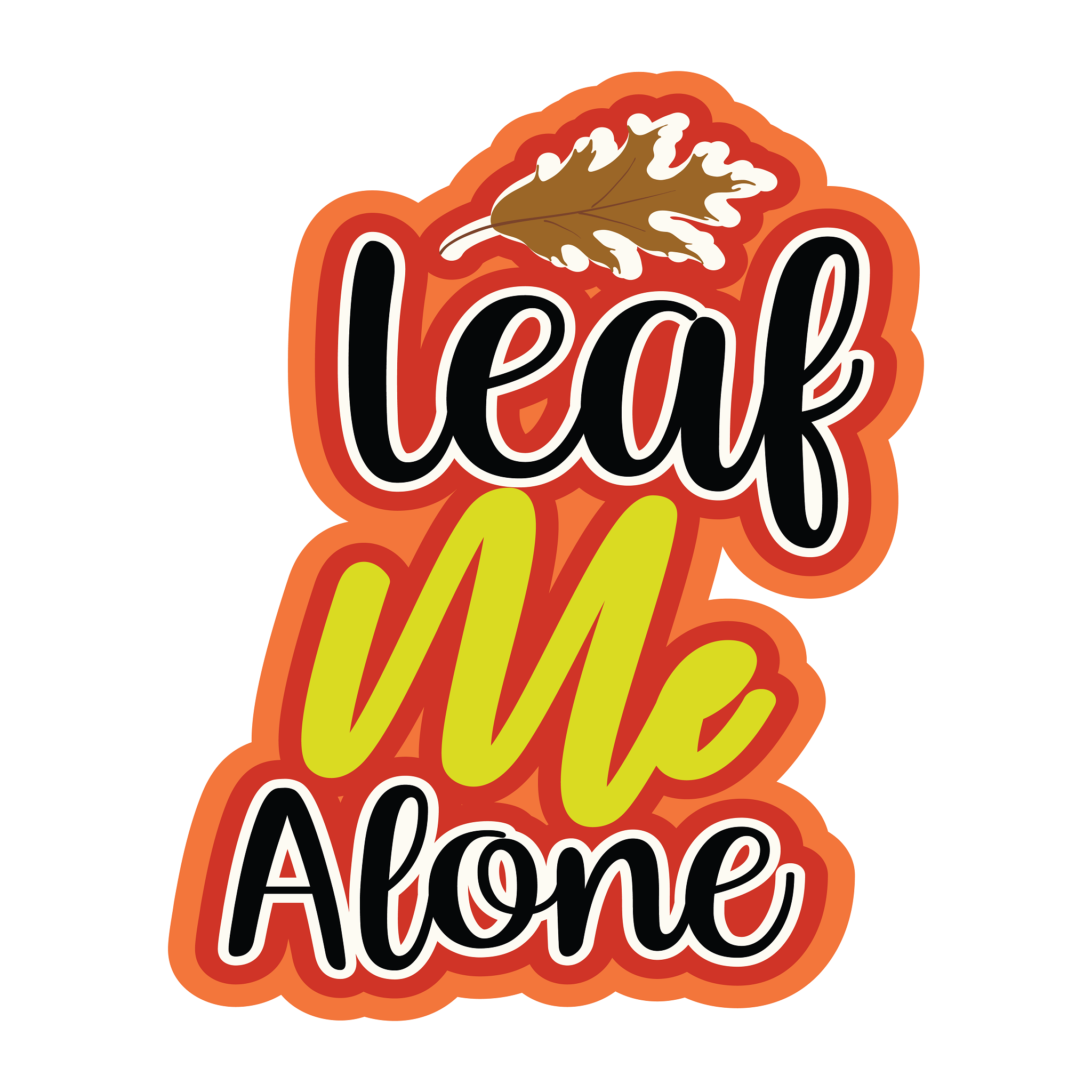 Inspirational Quote Leaf Me Alone Beautiful Gift Motivational Sticker Vinyl Decal Motivation Stickers- 5" Vinyl Sticker Waterproof
