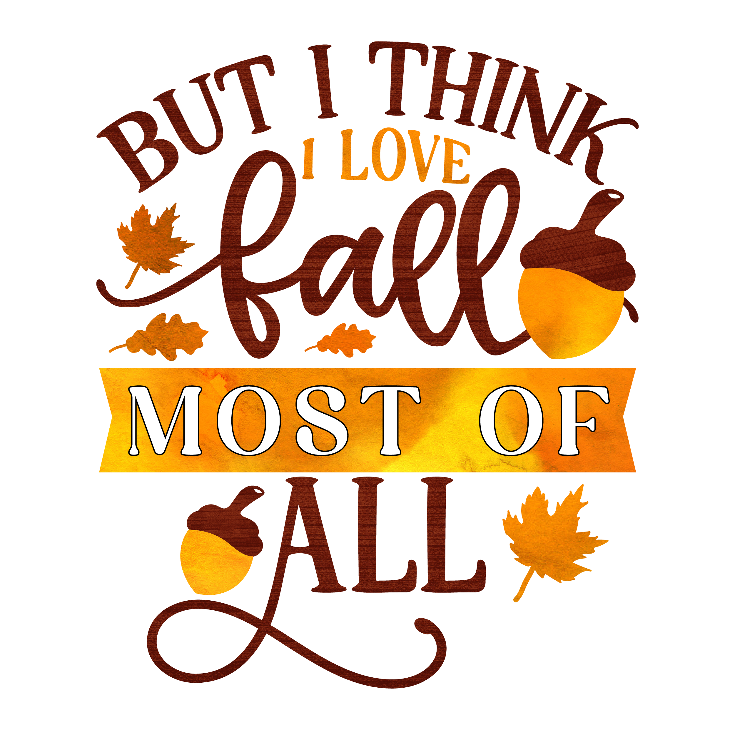 Inspirational Quote But I Think I Love Fall Most Of All Beautifull Style Motivational Sticker Vinyl Decal Motivation Stickers- 5" Vinyl Sticker Waterproof