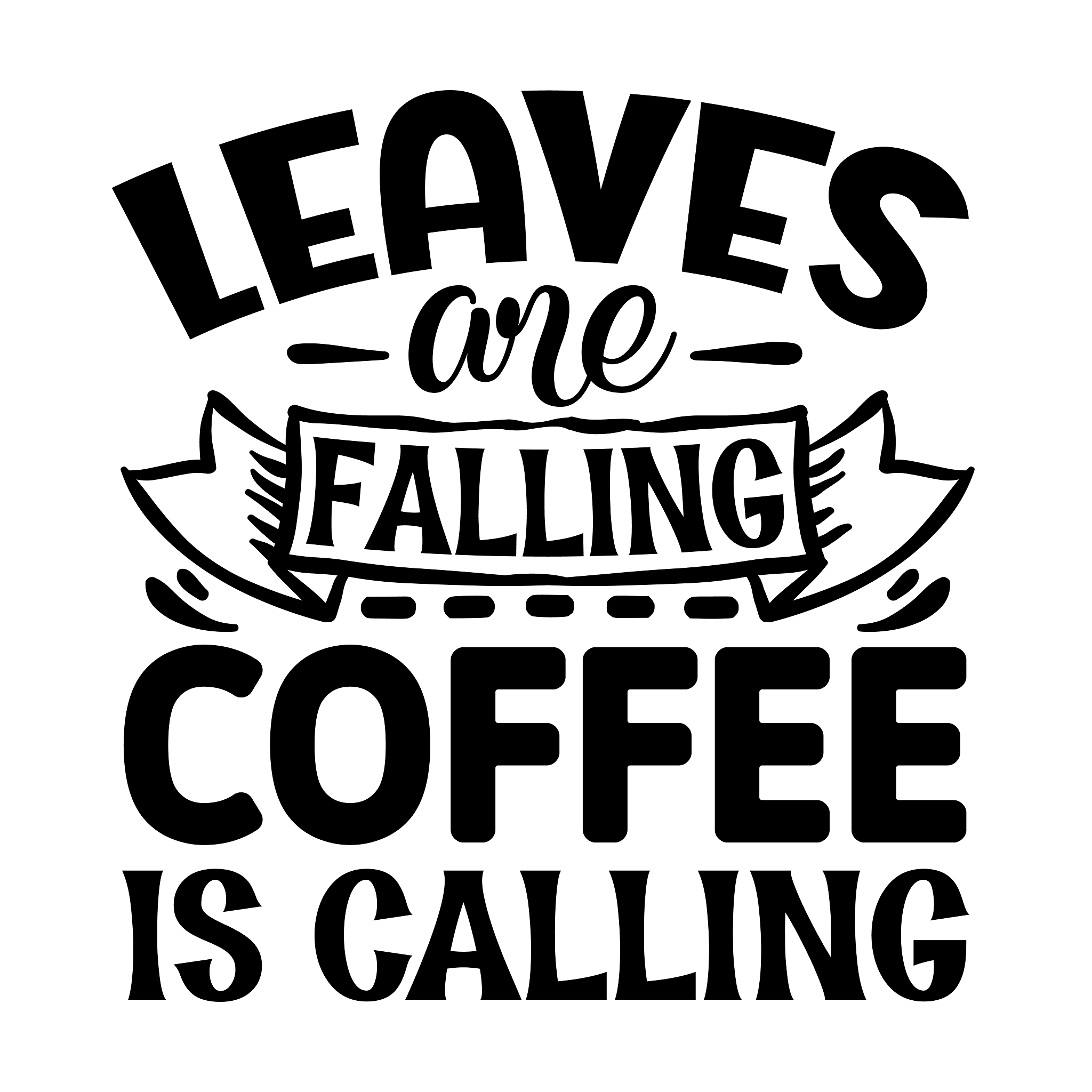 Inspirational Quote Leaves One Falling Coffee Is Calling Motivational Sticker Vinyl Decal Motivation Stickers- 5" Vinyl Sticker Waterproof