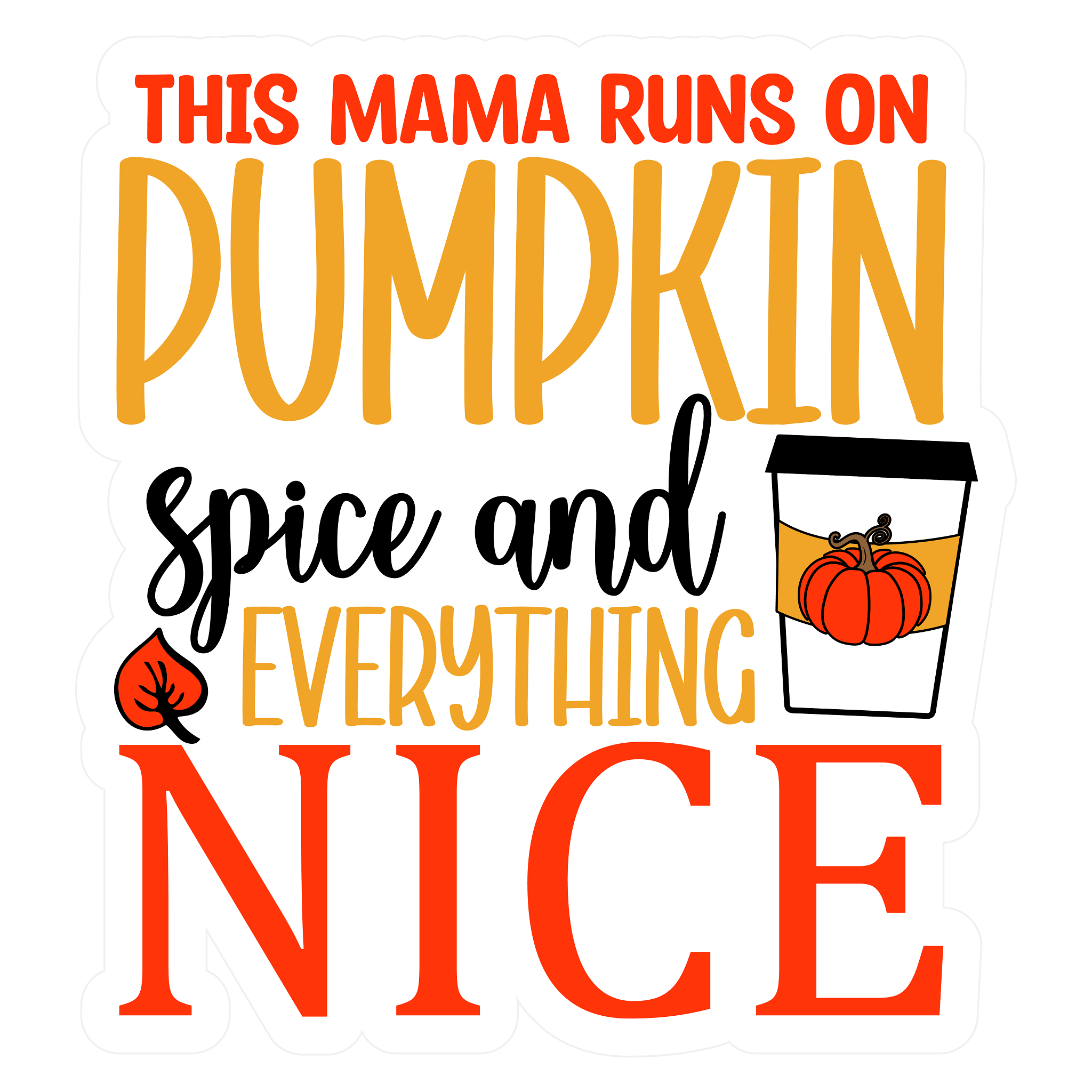 Inspirational Quote This Mama Runs On Pumpkin Spice And Everything Nice Great Gift Motivational Sticker Vinyl Decal Motivation Stickers- 5" Vinyl Sticker Waterproof