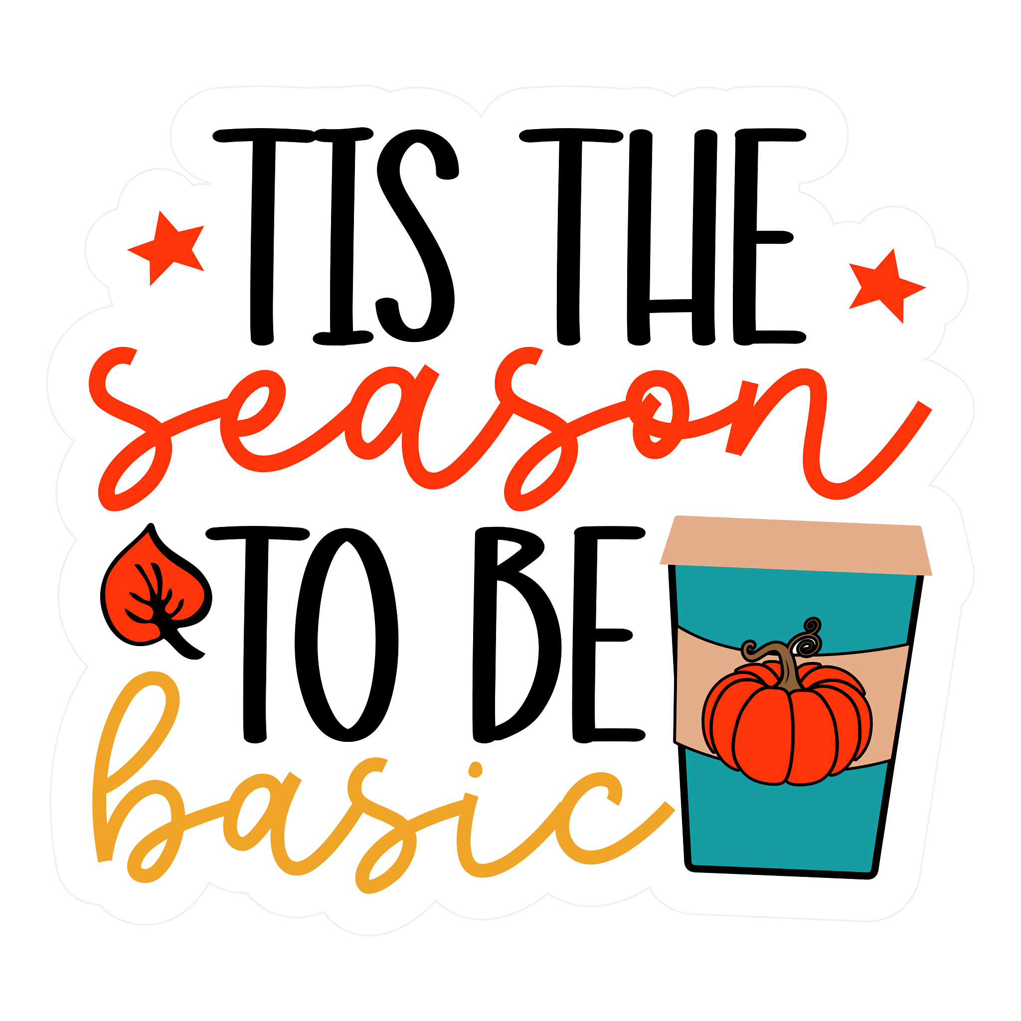 Inspirational Quote T Is The Season To Be Basic Motivational Sticker Vinyl Decal Motivation Stickers- 5" Vinyl Sticker Waterproof