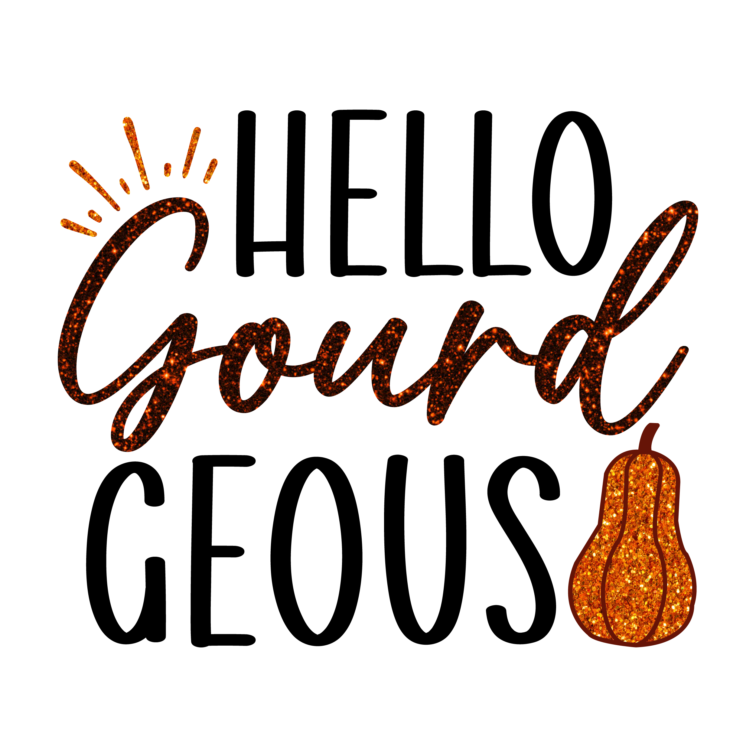 Inspirational Quote Hello Gourd Geous Great Gift Motivational Sticker Vinyl Decal Motivation Stickers- 5" Vinyl Sticker Waterproof