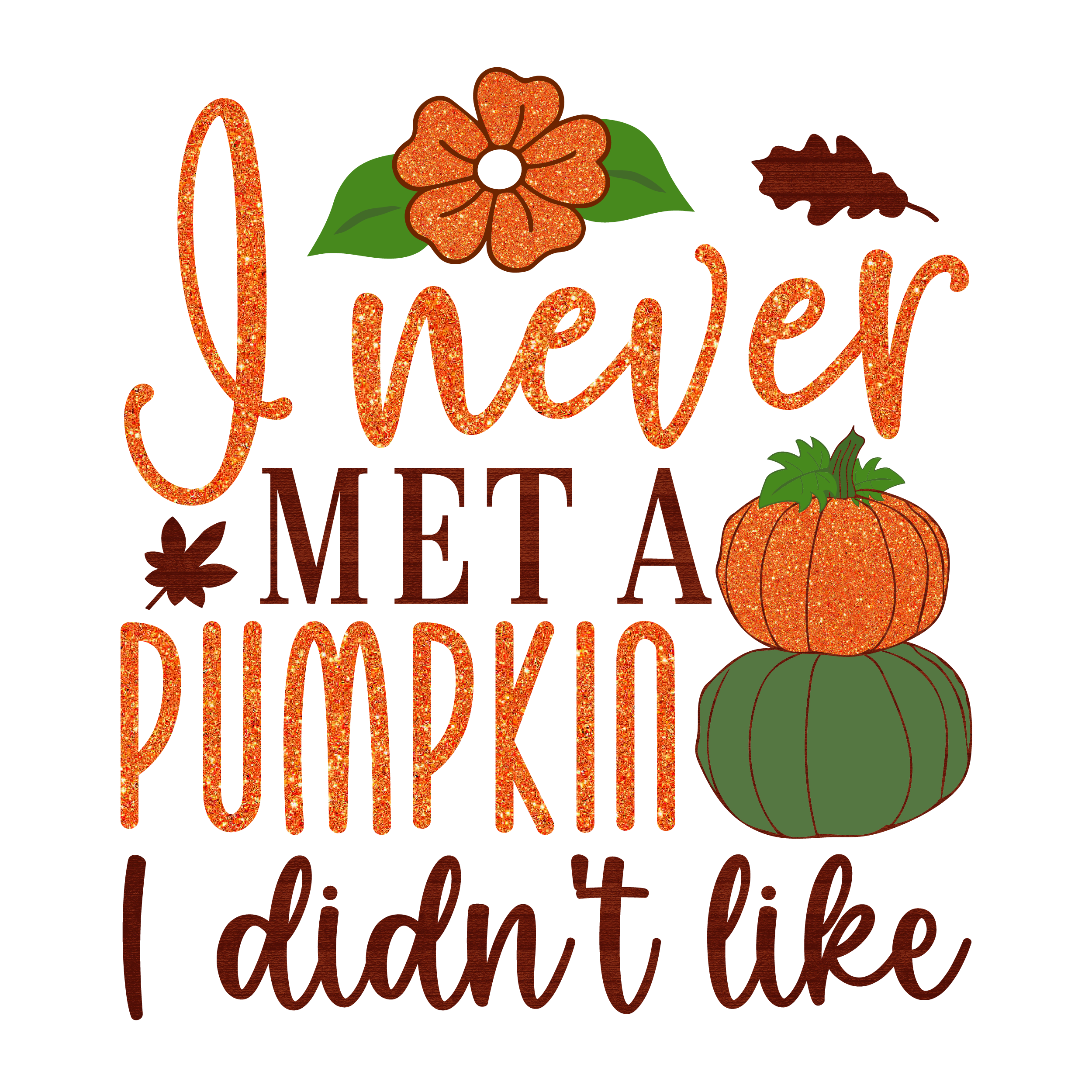 Inspirational Quote I Never Met A Pumpkin I Didn't Like Motivational Sticker Vinyl Decal Motivation Stickers- 5" Vinyl Sticker Waterproof