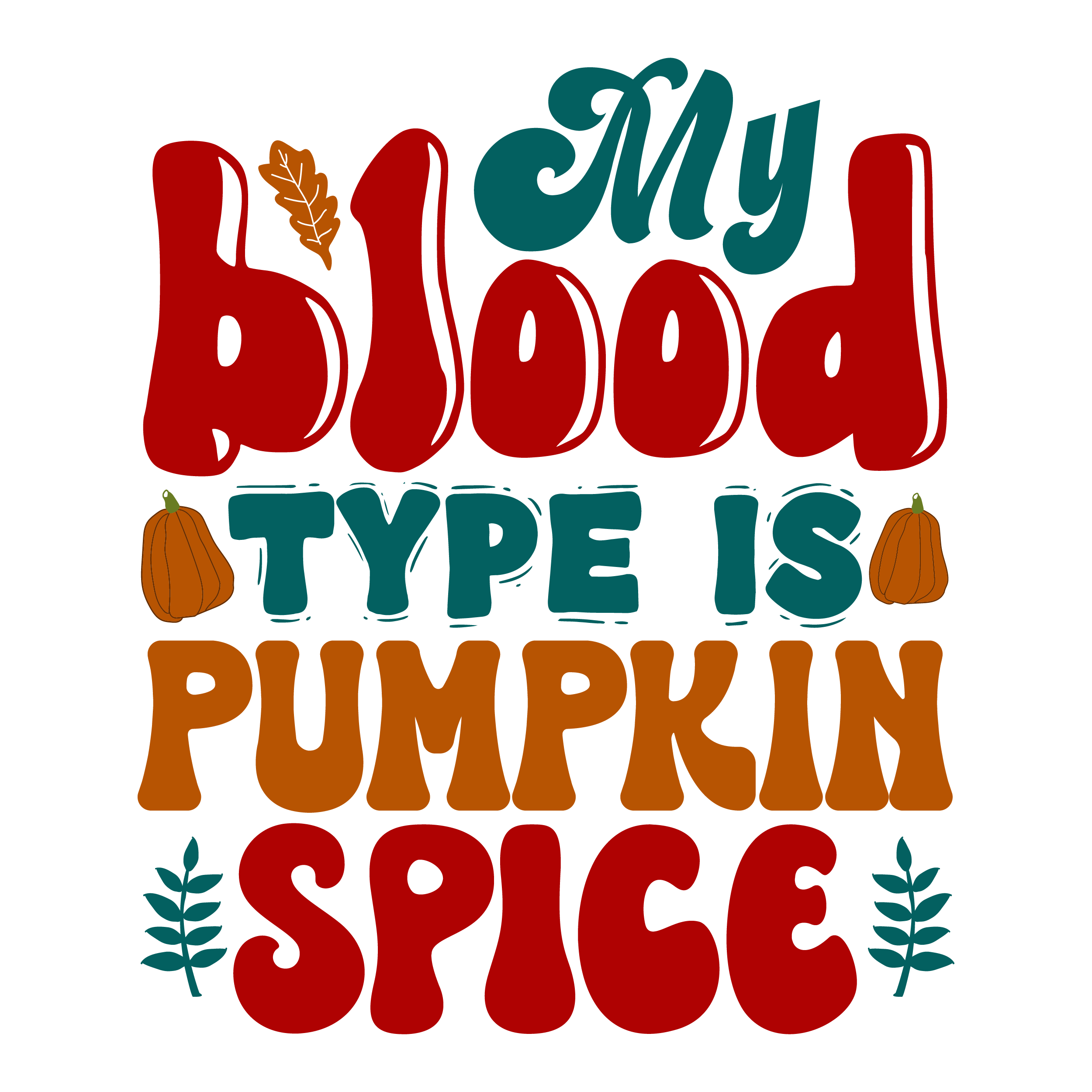 Inspirational Quote My Blood Type Is Pumpkin Spice Motivational Sticker Vinyl Decal Motivation Stickers- 5" Vinyl Sticker Waterproof