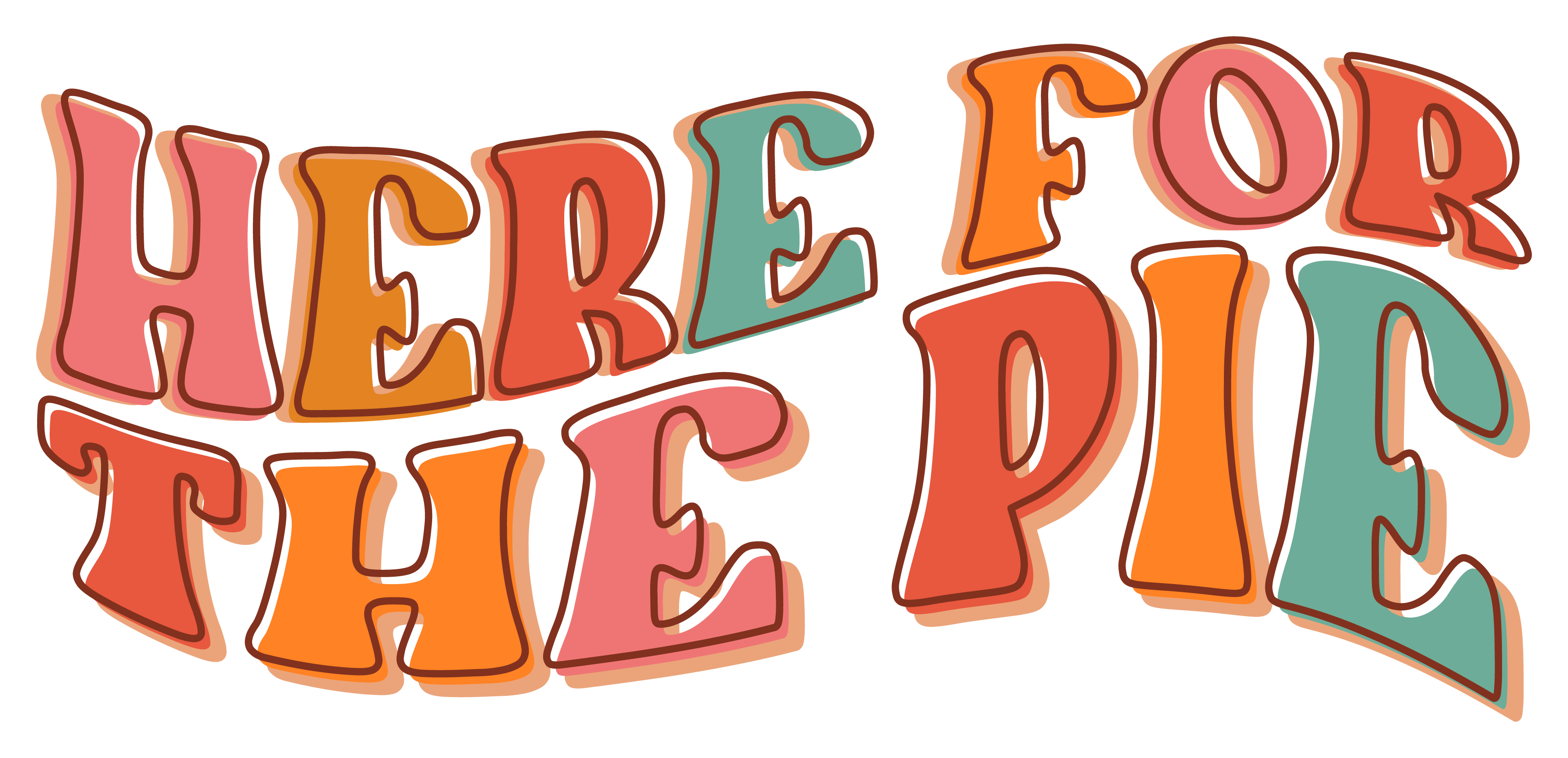 Inspirational Quote Here For The Pie great Gift Motivational Sticker Vinyl Decal Motivation Stickers- 5" Vinyl Sticker Waterproof