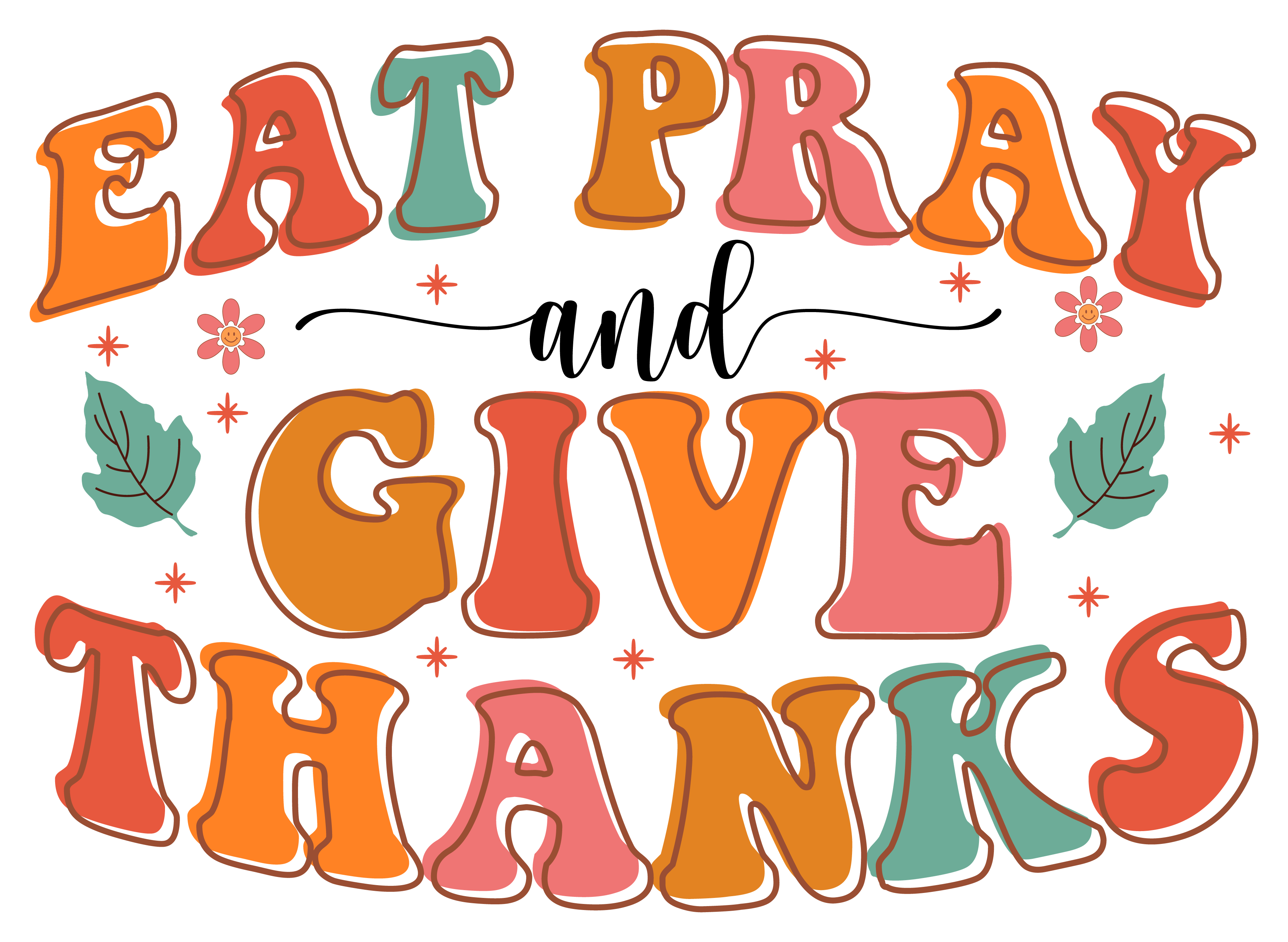 Inspirational Quote Eat Pray And Give Thanks Motivational Sticker Vinyl Decal Motivation Stickers- 5" Vinyl Sticker Waterproof