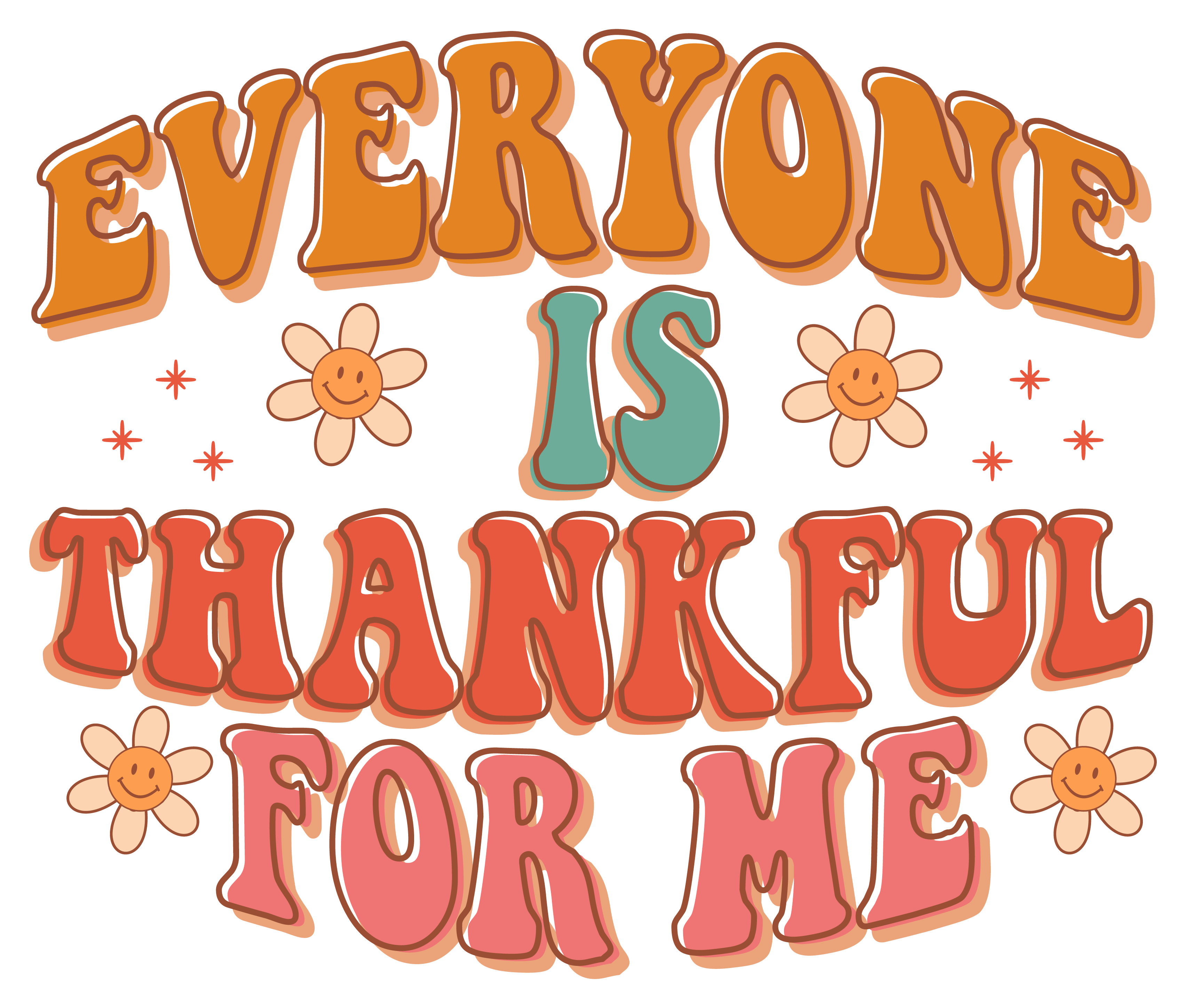 Inspirational Quote Everyone Is Thankful For Me Motivational Sticker Vinyl Decal Motivation Stickers- 5" Vinyl Sticker Waterproof