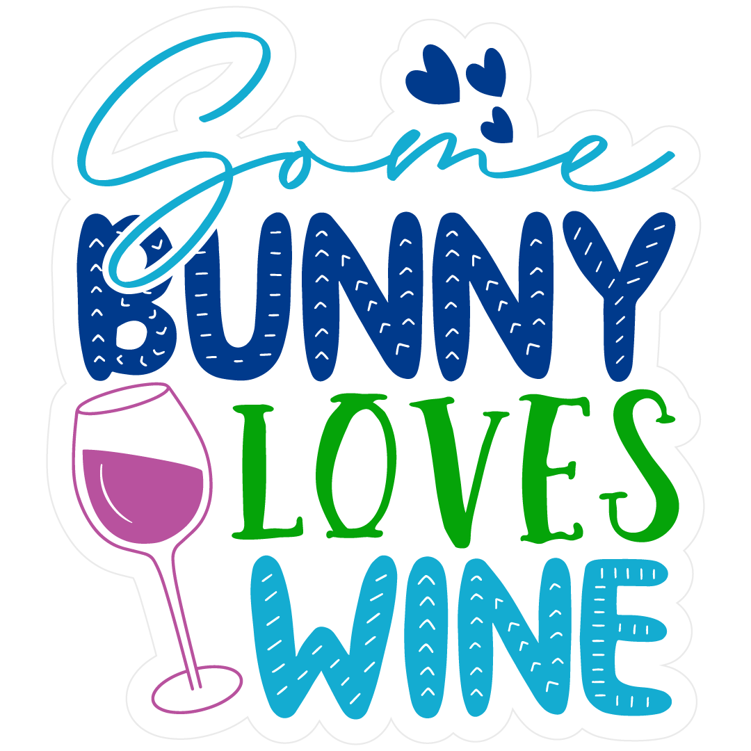Inspirational Quote Some Bunny Loves Wine Motivational Sticker Vinyl Decal Motivation Stickers- 5" Vinyl Sticker Waterproof