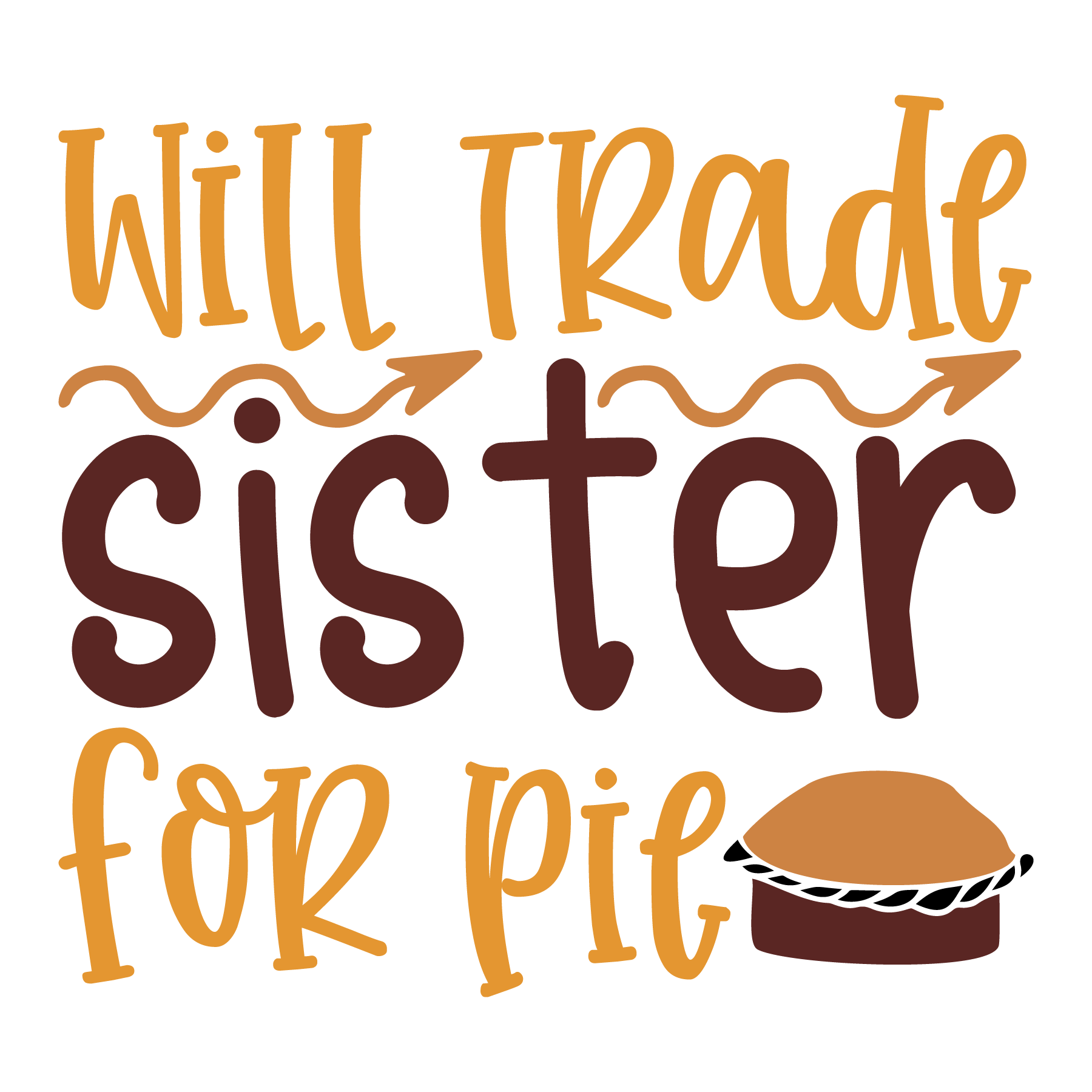 Inspirational Quote Will Trade Sister For Pie Motivational Sticker Vinyl Decal Motivation Stickers- 5" Vinyl Sticker Waterproof