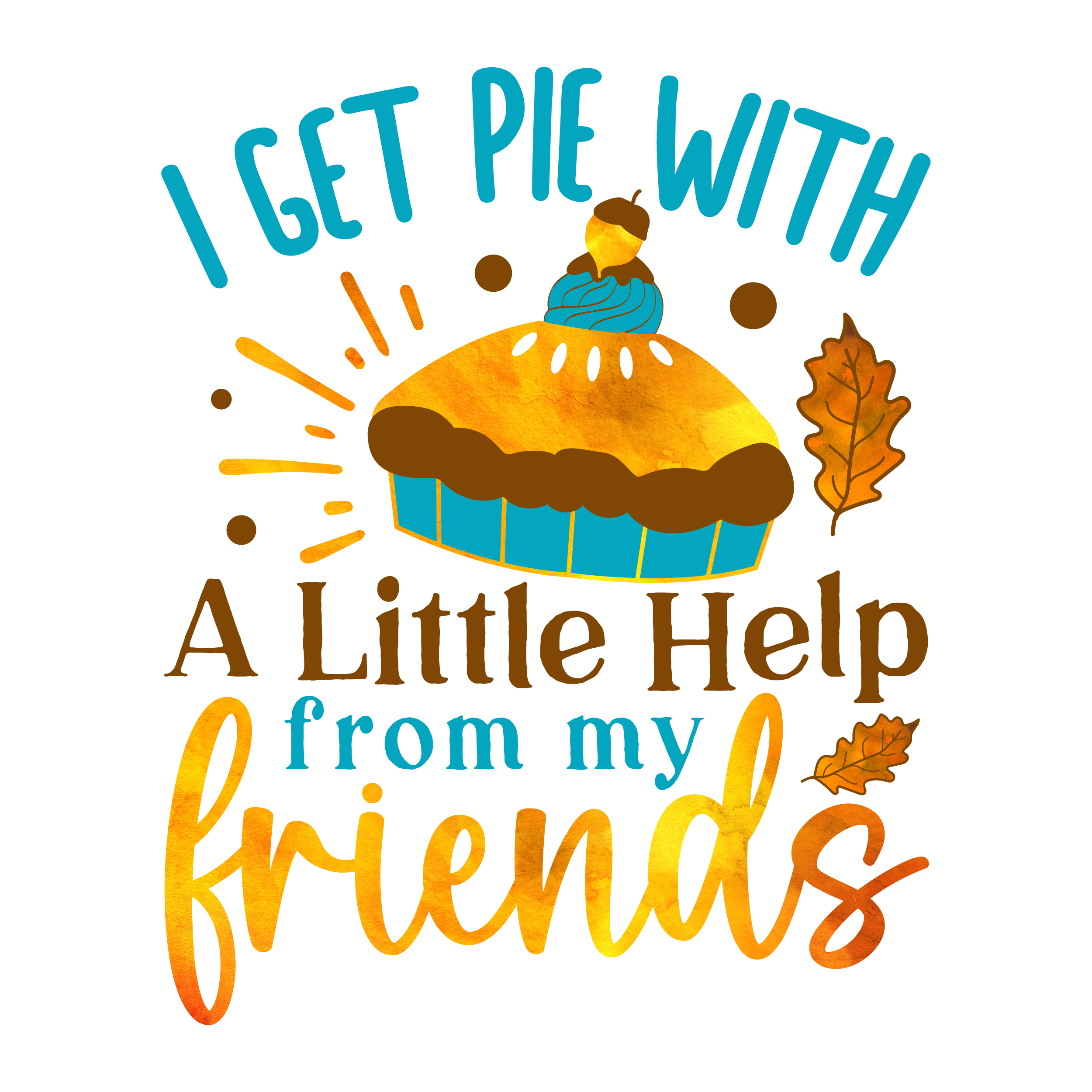 Inspirational Quote I Get Pie With A Little Help From My Friends Cupcake Motivational Sticker Vinyl Decal Motivation Stickers- 5" Vinyl Sticker Waterproof