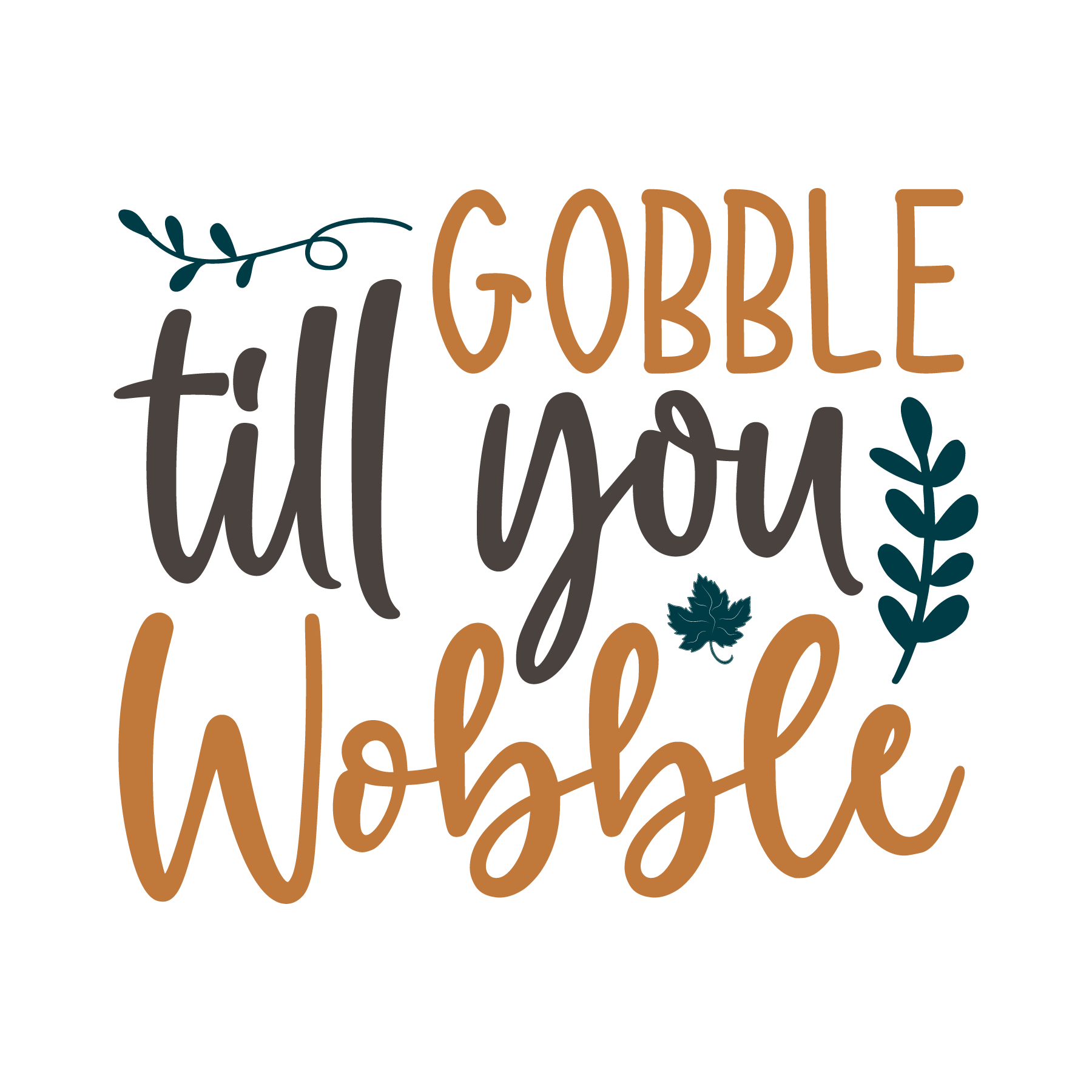Inspirational Quote Gobble Till You Wobble Leaf Motivational Sticker Vinyl Decal Motivation Stickers- 5" Vinyl Sticker Waterproof