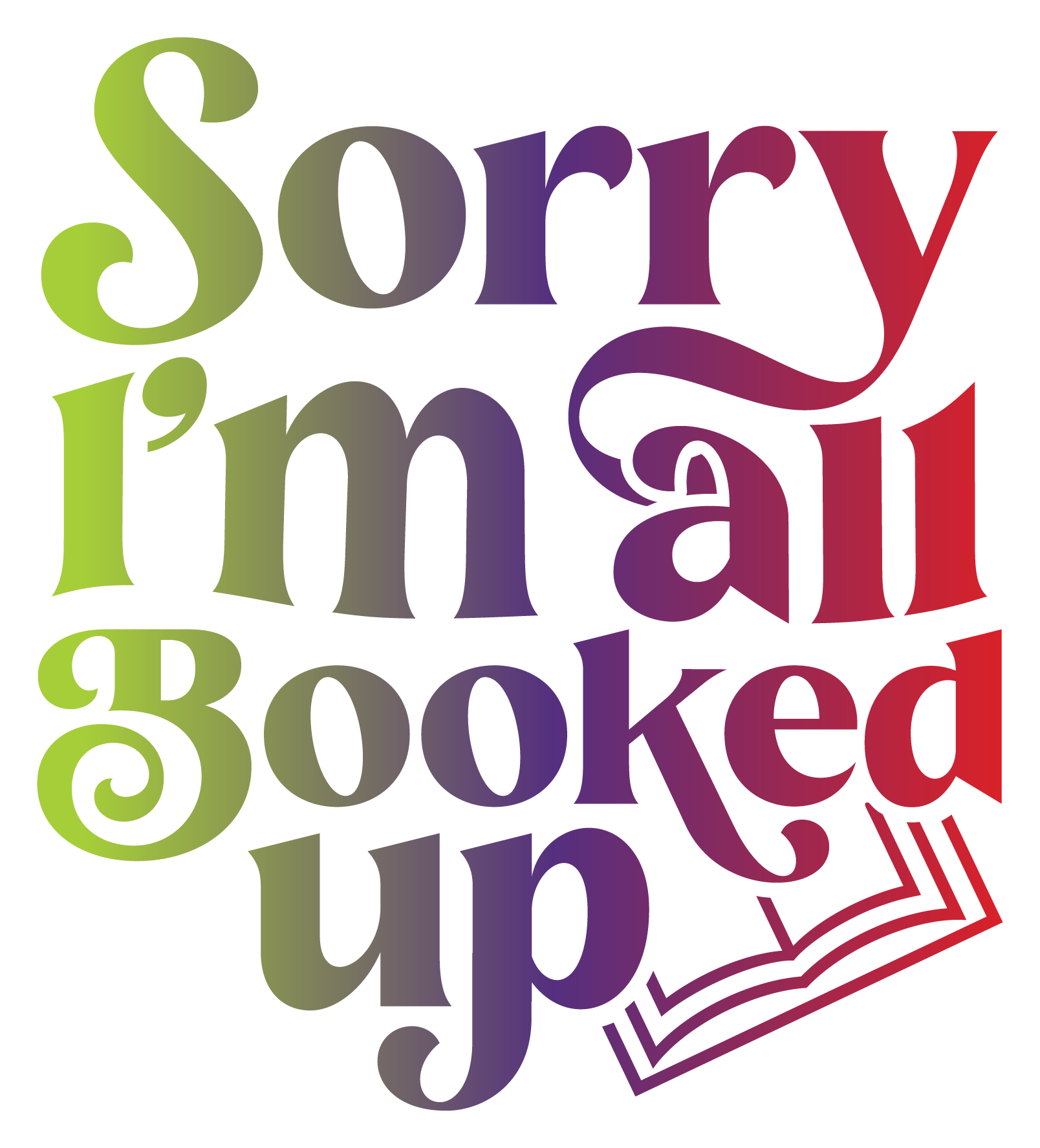 Inspirational Quote Sorry I'm All Booked Up Pretty Gift Motivational Sticker Vinyl Decal Motivation Stickers- 5" Vinyl Sticker Waterproof