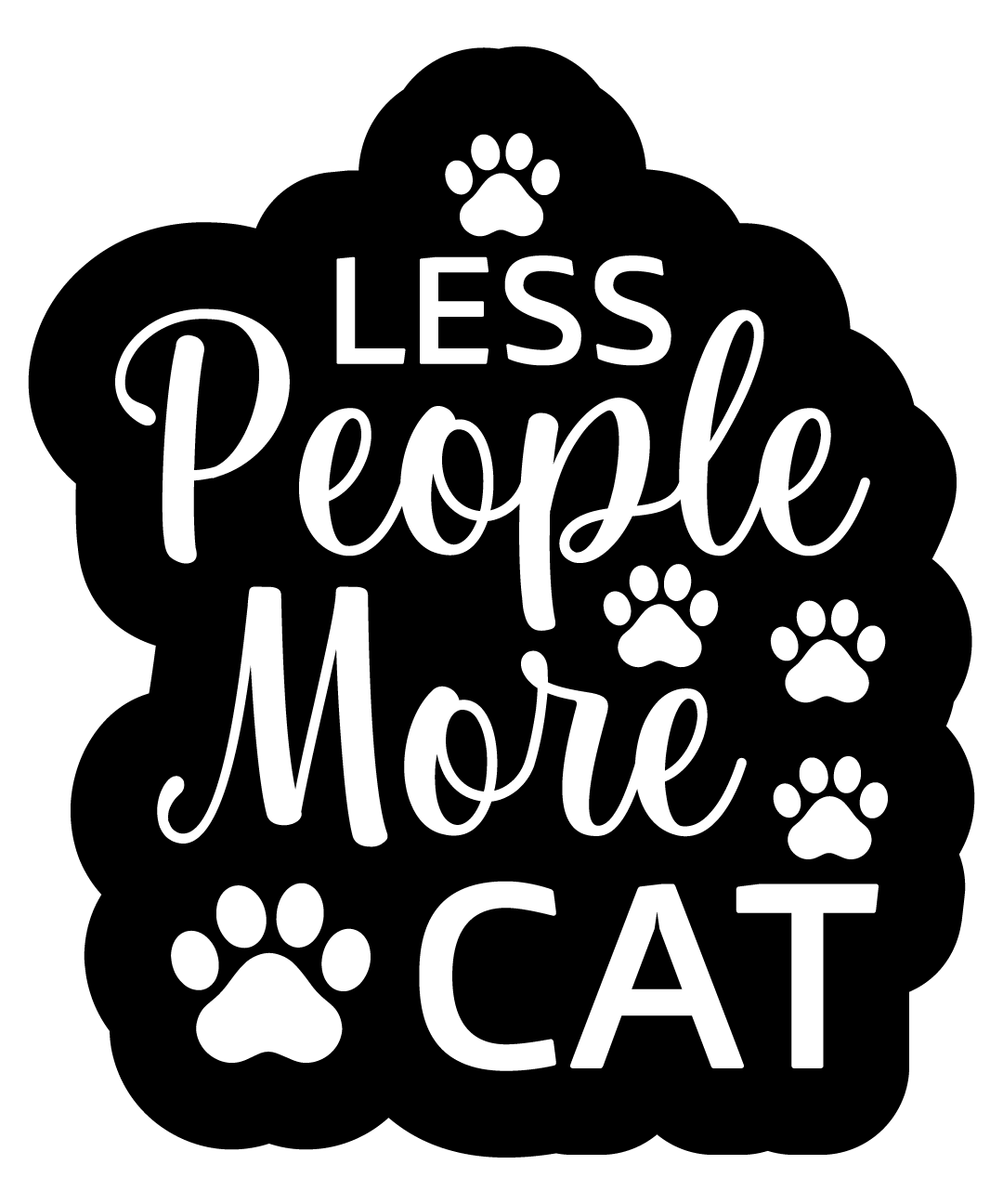 Inspirational Quote "Less People More Cat" Motivational Sticker Vinyl Decal Motivation Stickers- 5" Vinyl Sticker Waterproof
