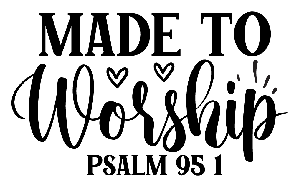 Inspirational Quote "Made To Worship PSALM 95 1" Motivational Sticker Vinyl Decal Motivation Stickers- 5" Vinyl Sticker Waterproof