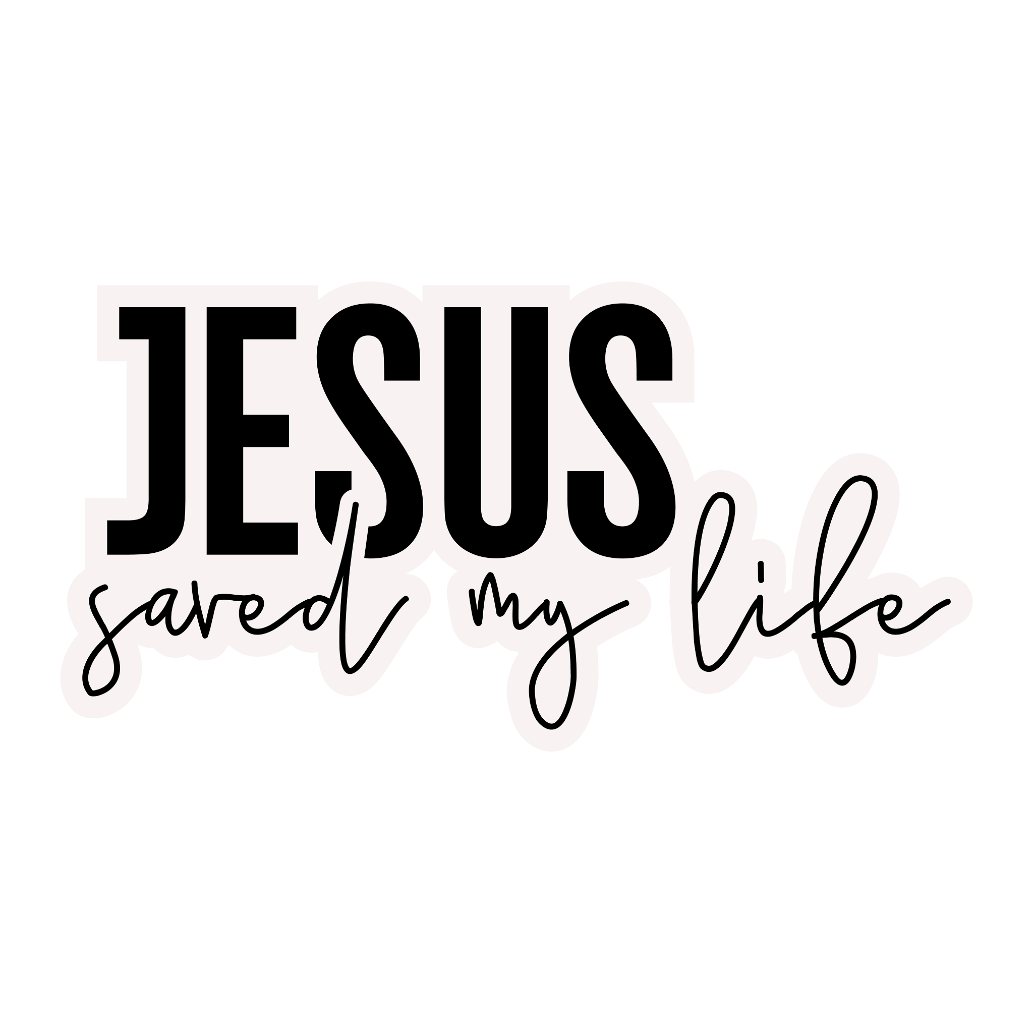 Inspirational Quote "Jesus Saved My Life," Motivational Sticker Vinyl Decal Motivation Stickers- 5" Vinyl Sticker Waterproof