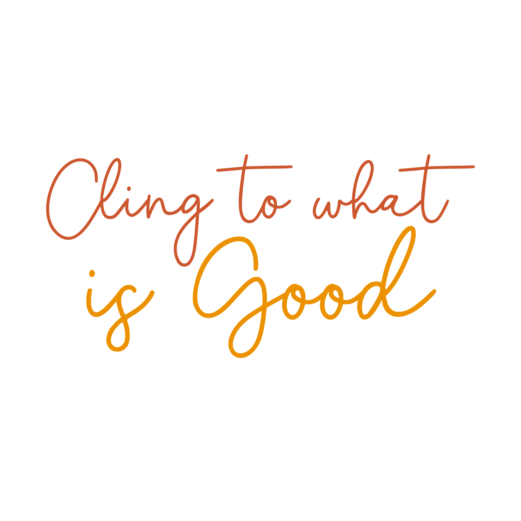 Inspirational Quote "Cling To What Is Good" Motivational Sticker Vinyl Decal Motivation Stickers- 5" Vinyl Sticker Waterproof