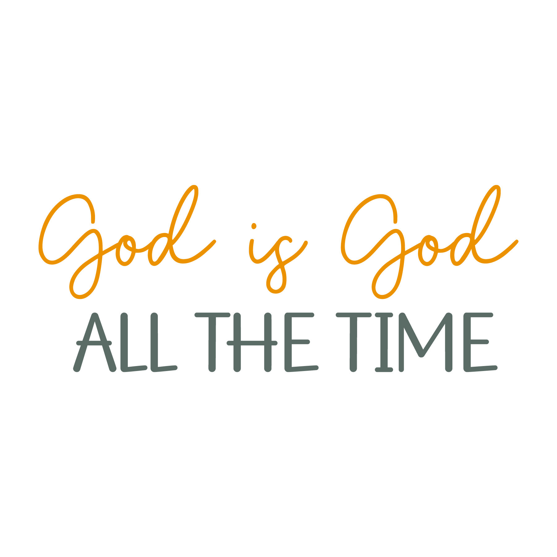Inspirational Quote "God Is God All The Time" Motivational Sticker Vinyl Decal Motivation Stickers- 5" Vinyl Sticker Waterproof