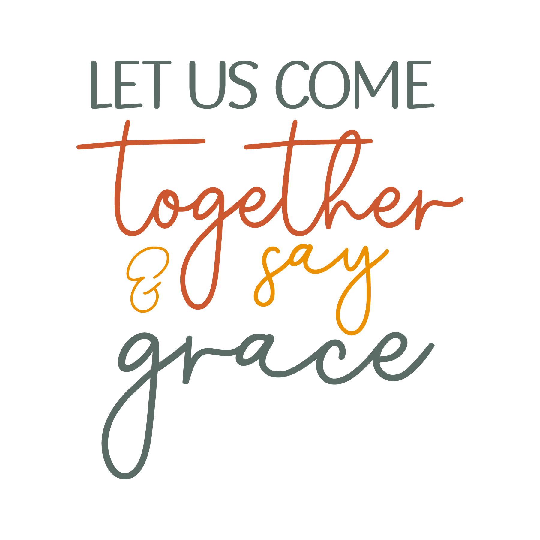 Inspirational Quote "Let Us Come Together & Say Grace" Motivational Sticker Vinyl Decal Motivation Stickers- 5" Vinyl Sticker Waterproof