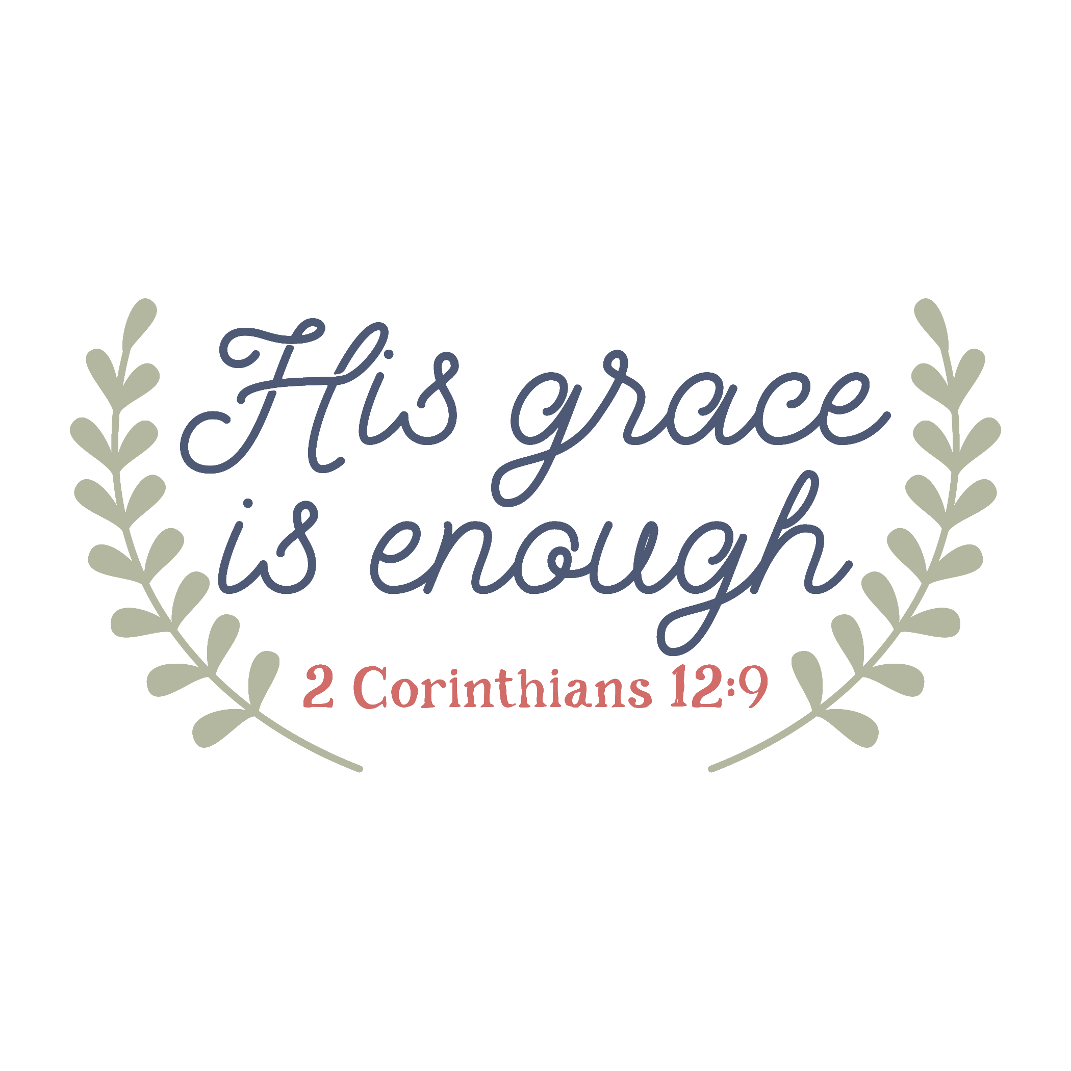Inspirational Quote "His Grace is Enough 2 Corinthians12:9" Motivational Sticker Vinyl Decal Motivation Stickers- 5" Vinyl Sticker Waterproof