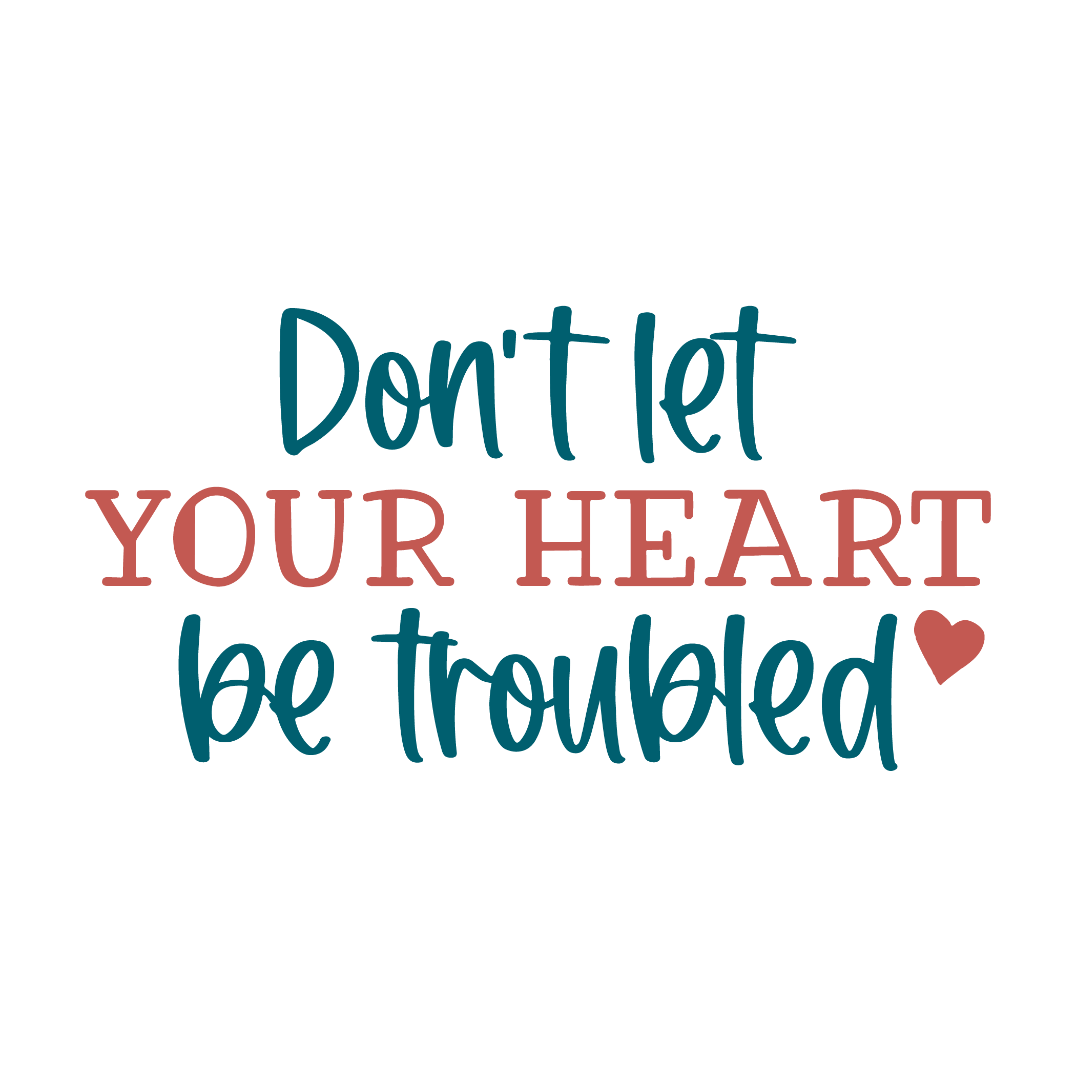 Inspirational Quote "Don't Let Your Heart Be Troubled" Motivational Sticker Vinyl Decal Motivation Stickers- 5" Vinyl Sticker Waterproof