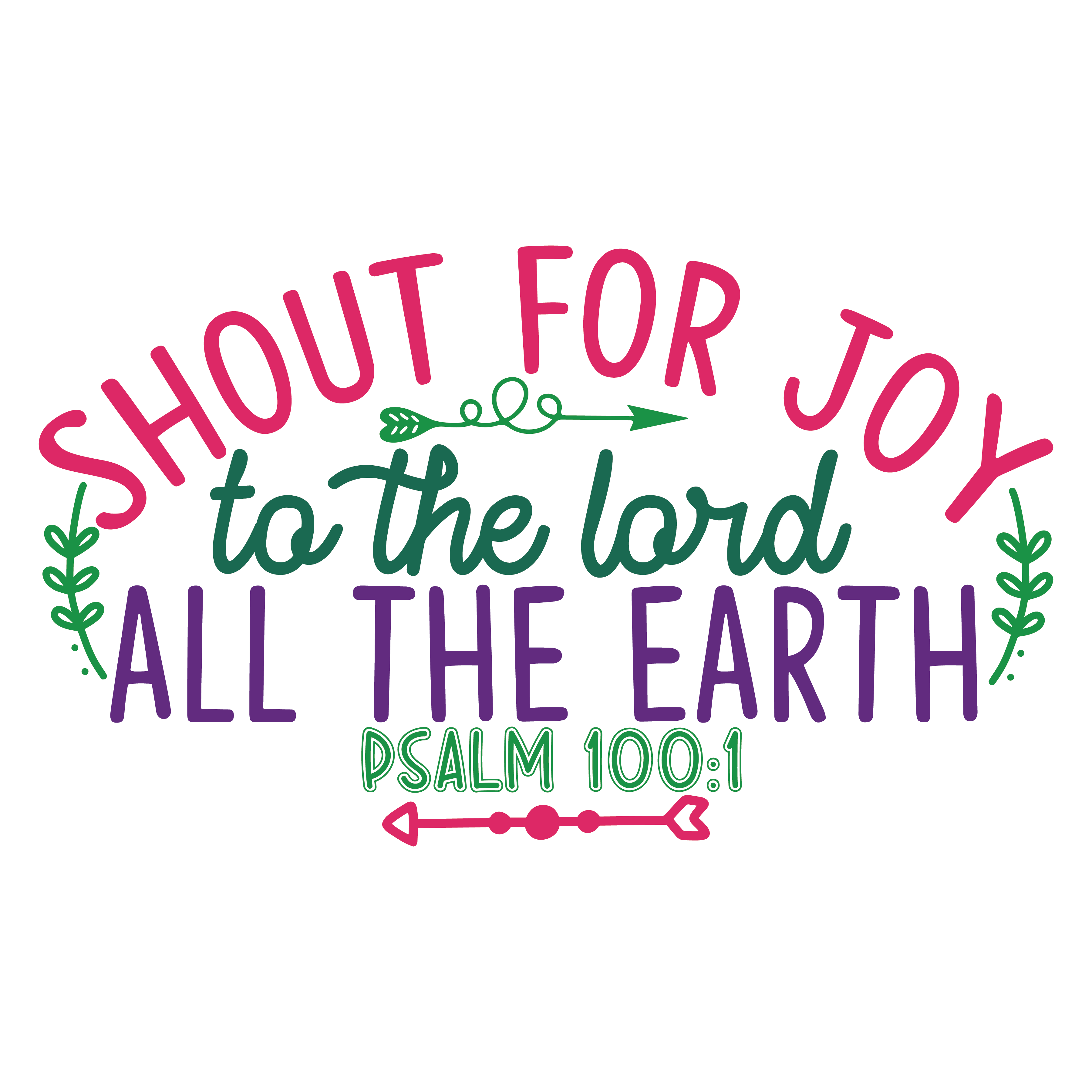 Inspirational Quote "Shout For Joy To The Lord All The Earth PSALM 100:1" Motivational Sticker Vinyl Decal Motivation Stickers- 5" Vinyl Sticker Waterproof