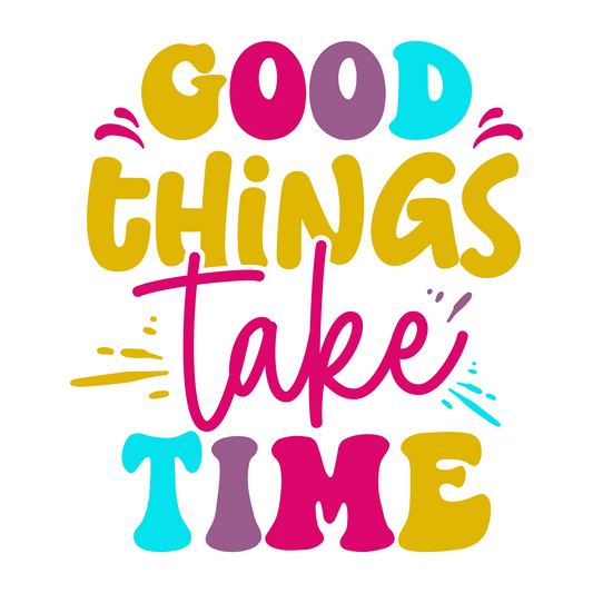 Inspirational Quote Good Things Take Time Motivational Sticker Vinyl Decal Motivation Stickers- 5" Vinyl Sticker Waterproof