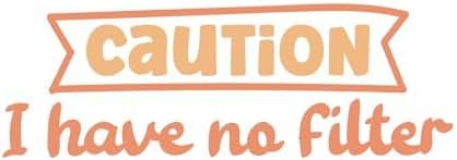 Inspirational Quote "Caution I Have No Filter" Motivational Sticker Vinyl Decal Motivation Stickers- 5" Vinyl Sticker Waterproof