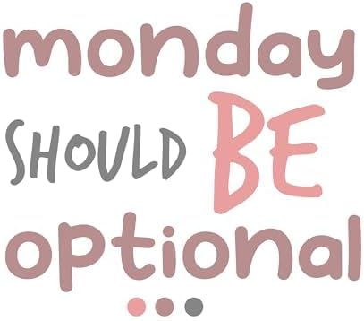 Inspirational Quote "Monday Should be Optional" Motivational Sticker Vinyl Decal Motivation Stickers- 5" Vinyl Sticker Waterproof