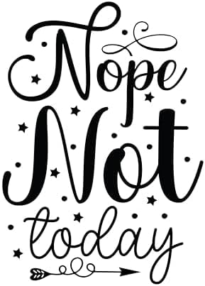 Inspirational Quote "Nope Not Today" Motivational Sticker Vinyl Decal Motivation Stickers- 5" Vinyl Sticker Waterproof