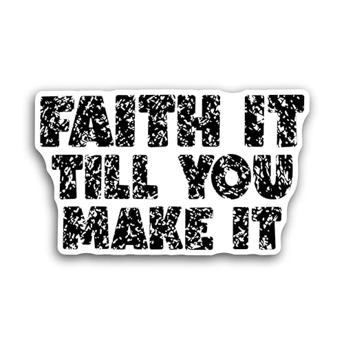 2 (Pieces) 3" and 5" Faith It Till You Make It BlackText Sticker, Waterproof Vinyl Decals for Many P