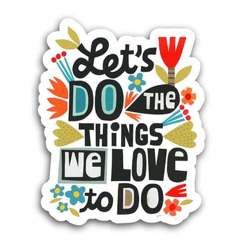 2 (Pieces) 3" and 5" Lets Do The Things We Love Sticker, Waterproof Vinyl Decals for Many Purpose Li