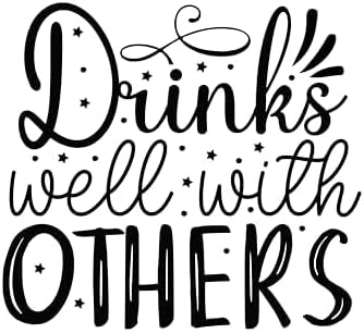 Inspirational Quote "Drinks Well with Others" Motivational Sticker Vinyl Decal Motivation Stickers- 5" Vinyl Sticker Waterproof