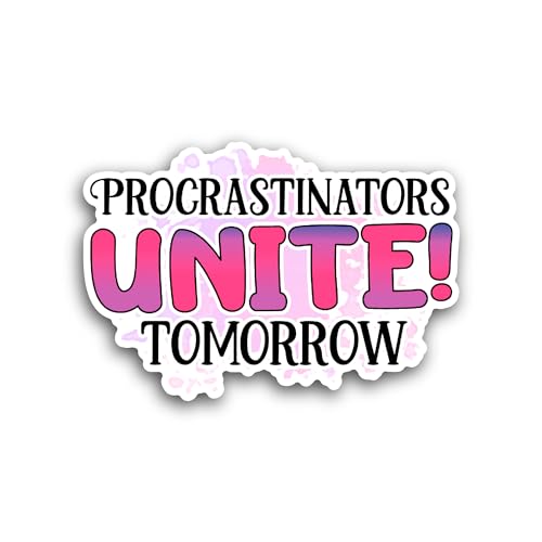 2 (Pieces) 3" and 5" Procrastinators Unite Tomorrow Sticker, Waterproof Vinyl Decals for Many Purpos