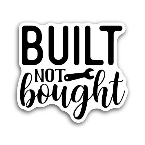 2 (Pieces) 3" and 5" Built Not Bought Sticker, Waterproof Vinyl Decals for Many Purpose Like Cars, T