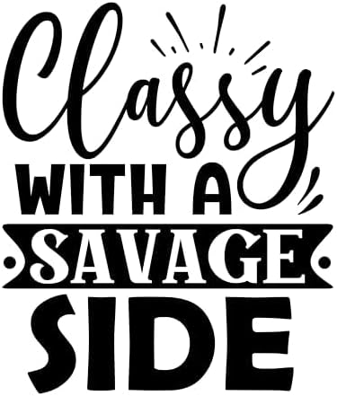 Inspirational Quote "Classy with a Savage Side" Great Gift Motivational Sticker Vinyl Decal Motivation Stickers- 5" Vinyl Sticker Waterproof