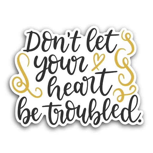 2 (Pieces) 3" and 5" Don't Let Your Heart Be Troubled Sticker, Waterproof Vinyl Decals for Many Purp