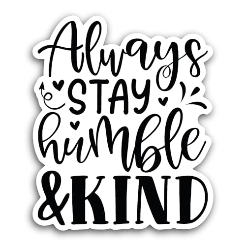 2 (Pieces) 3" and 5" Always Stay Humble and Kind Sticker, Waterproof Vinyl Decals for Many Purpose L