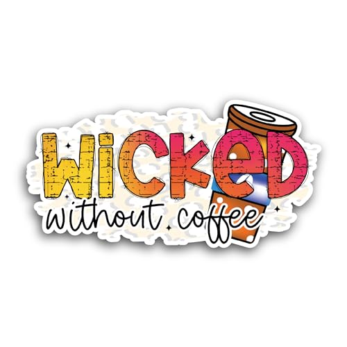 2 (Pieces) 3" and 5" Wicked Without Coffee Text Sticker, Waterproof Vinyl Decals for Many Purpose Li