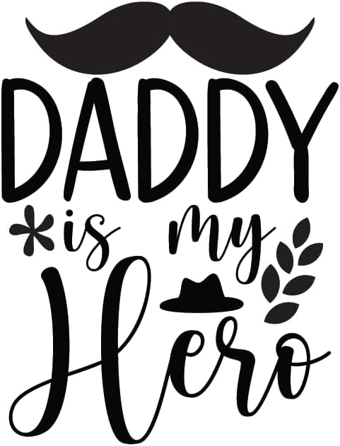 Inspirational Quote "Daddy is My Hero, Quate Sticker" Motivational Sticker Vinyl Decal Motivation Stickers- 5" Vinyl Sticker Waterproof