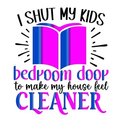 2 (Pieces) 3" and 5" Stickers n Decals I Shut My Kids Bedroom Door to Make My House Feel Cleaner - M