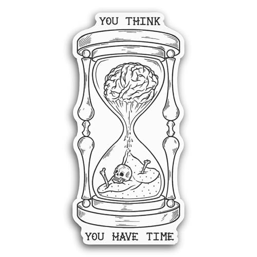 2 (Pieces) 3" and 5" You Think You Have Time Sticker, Waterproof Vinyl Decals for Many Purpose Like 
