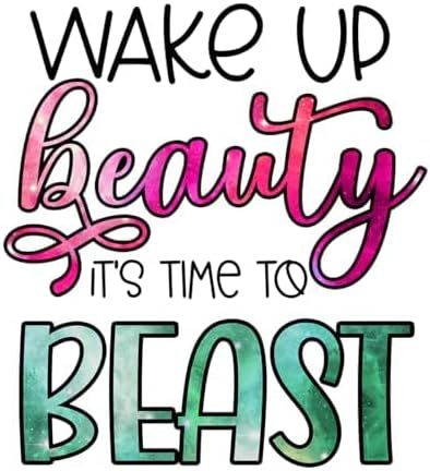 Inspirational Quote "Wake Up Beauty It's time to Beast" Motivational Sticker Vinyl Decal Motivation Stickers- 5" Vinyl Sticker Waterproof