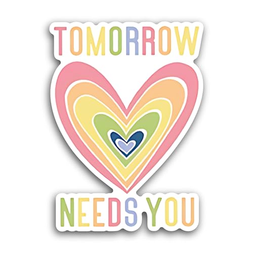 2 (Pieces) 3" and 5" Tomorrow Needs You Sticker, Waterproof Vinyl Decals for Many Purpose Like Cars,