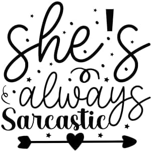 Inspirational Quote "She's Always Sarcastic" Motivational Sticker Vinyl Decal Motivation Stickers- 5" Vinyl Sticker Waterproof