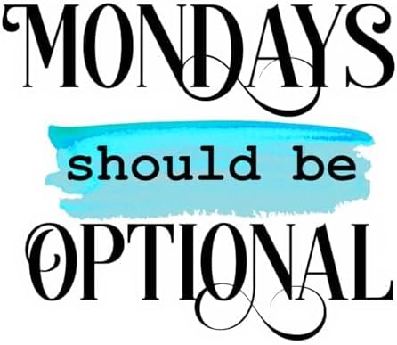 Inspirational Quote "Monday Should be Optional" Great Gift Motivational Sticker Vinyl Decal Motivation Stickers- 5" Vinyl Sticker Waterproof