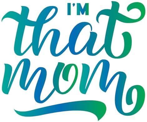 Inspirational Quote "I'm That Mom" Motivational Sticker Vinyl Decal Motivation Stickers- 5" Vinyl Sticker Waterproof