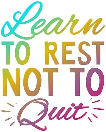 Inspirational Quote Learn to Rest Not to Quit Motivational Sticker Vinyl Decal Motivation Stickers- 5" Vinyl Sticker Waterproof